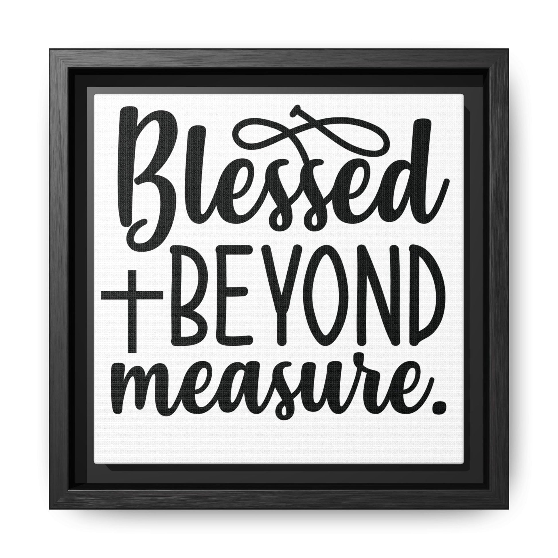 Framed Wall Art Decor: Blessed + Beyond Measure, Inspirational Home Decor, Gift for Faith