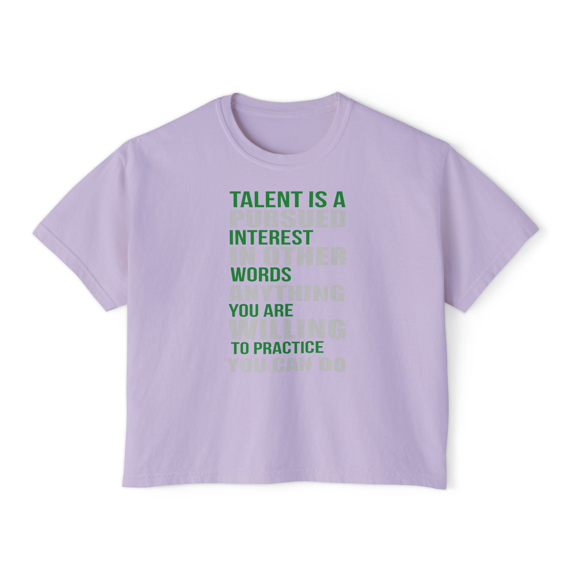 Motivational Boxy Tee — “Talent Is A Pursued Interest…” Inspirational Women's Graphic Shirt
