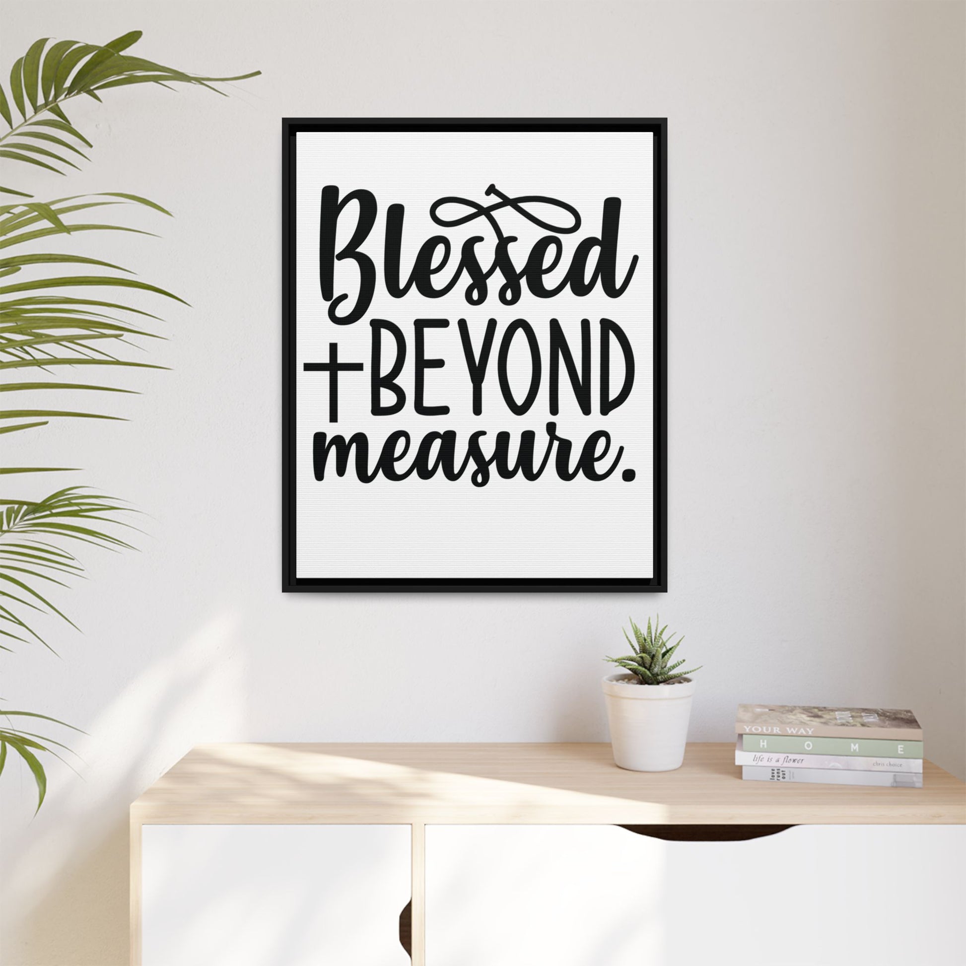 Framed Wall Art Decor: Blessed + Beyond Measure, Inspirational Home Decor, Gift for Faith