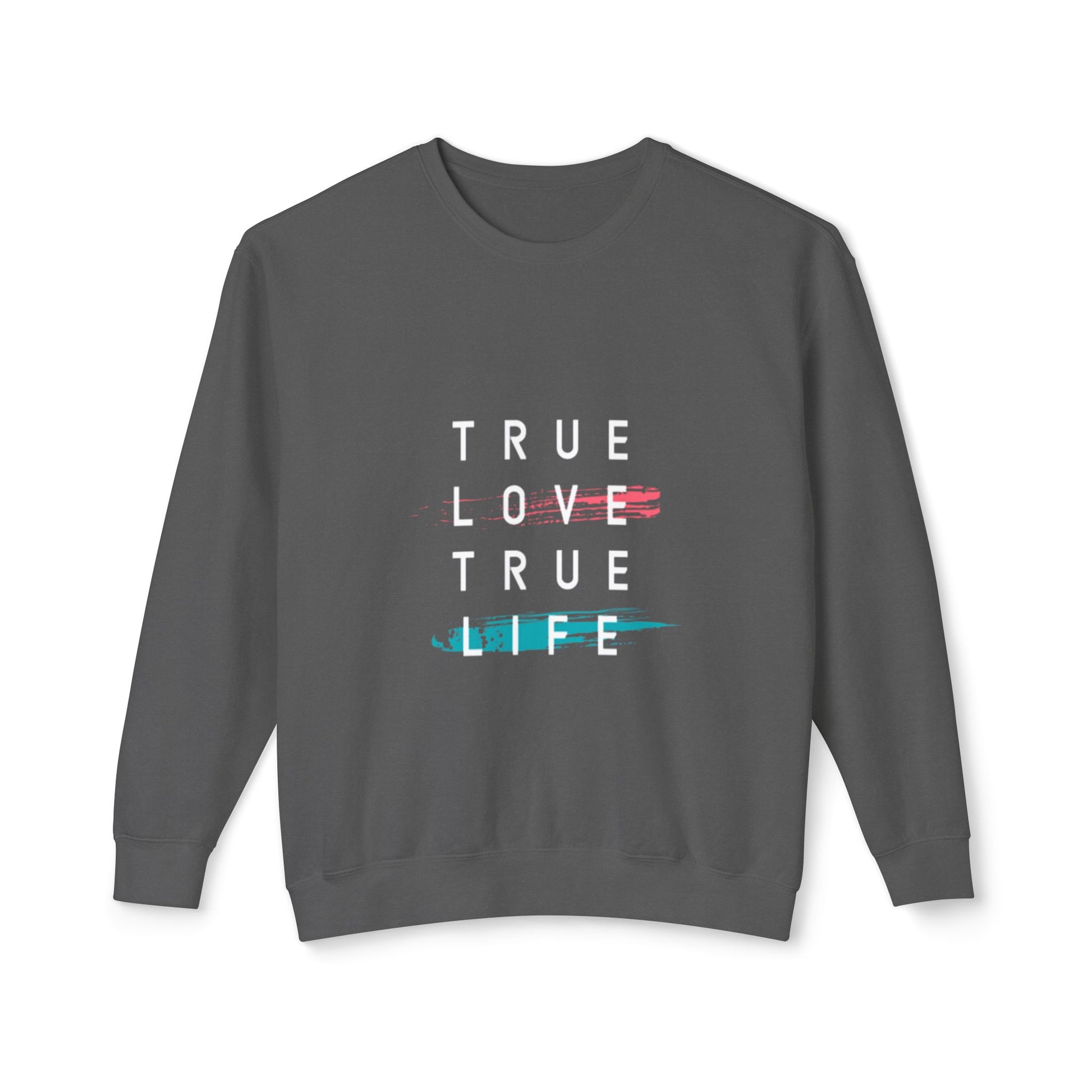 Crewneck Sweatshirt — "True Love True Life" Minimal Graphic Pullover