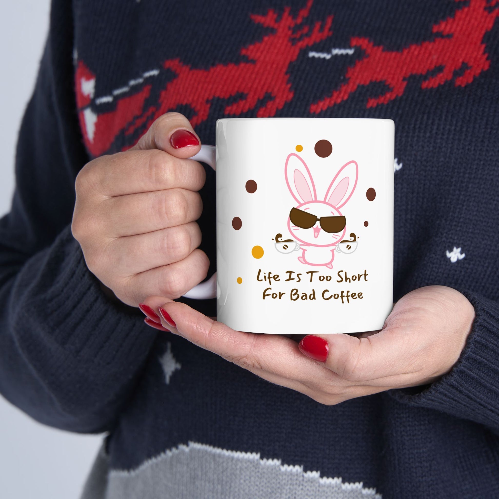 Cute Bunny Coffee Mug, Life is Too Short For Bad Coffee