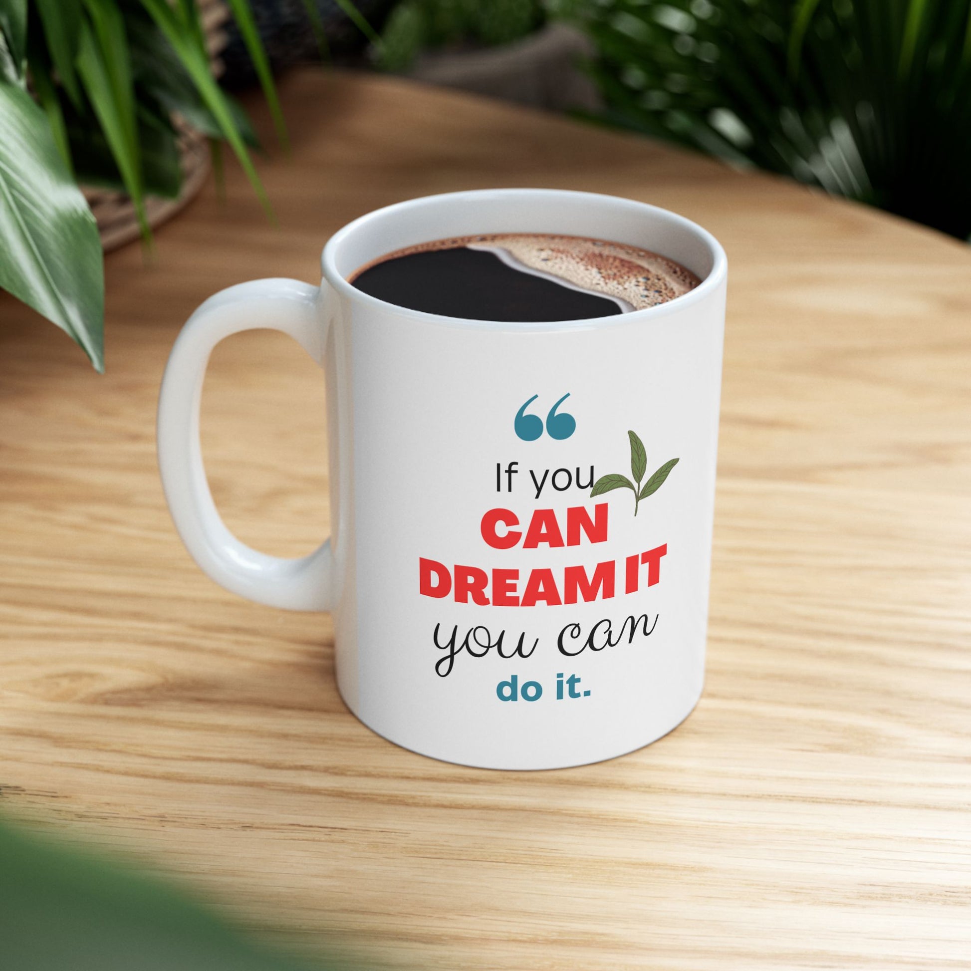 Inspiring Ceramic Mug, Motivational Coffee Cup