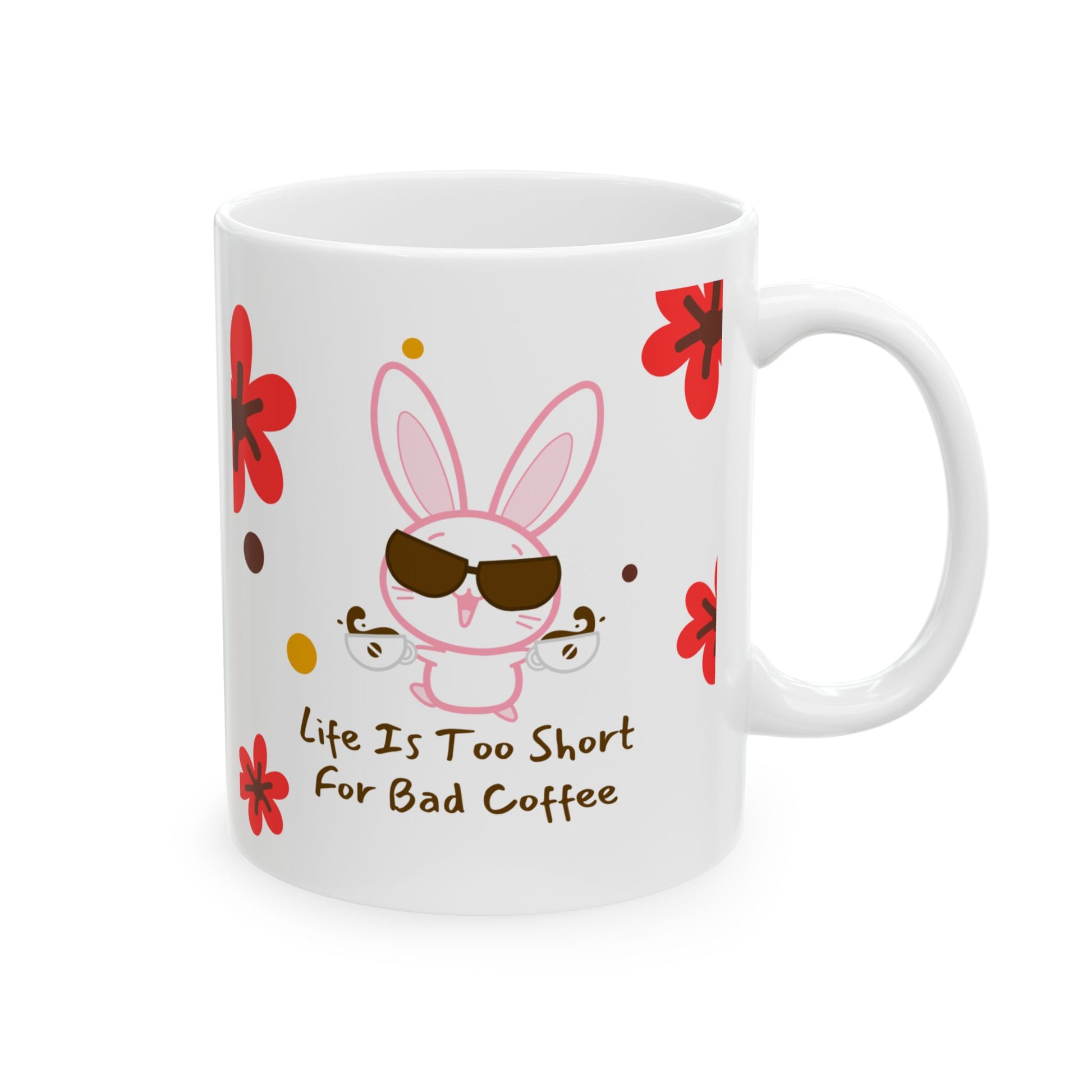 Cute Bunny Coffee Mug | Life Is Too Short for Bad Coffee