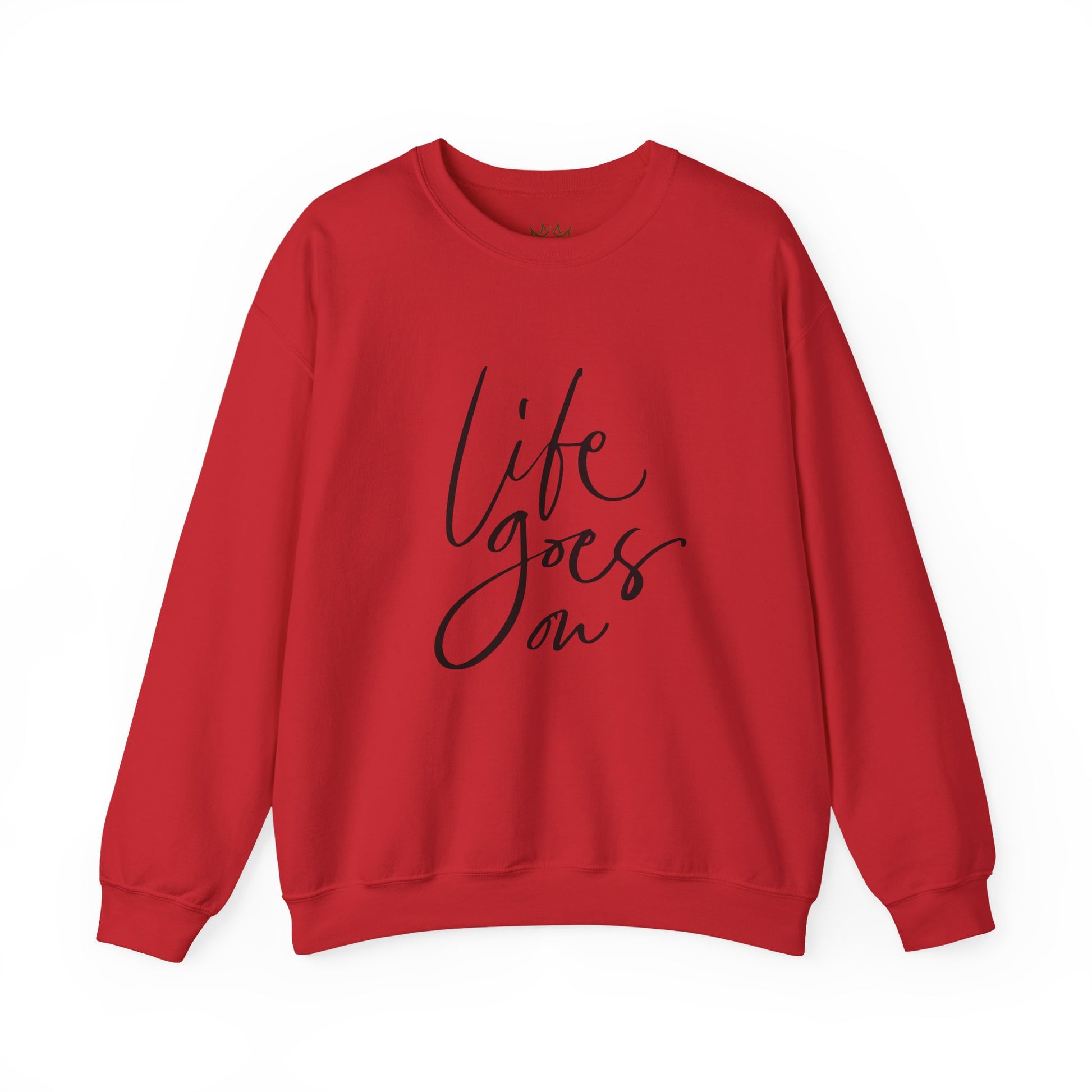 Life Goes On Sweatshirt, Inspirational Crewneck, Cozy Gift for Friends