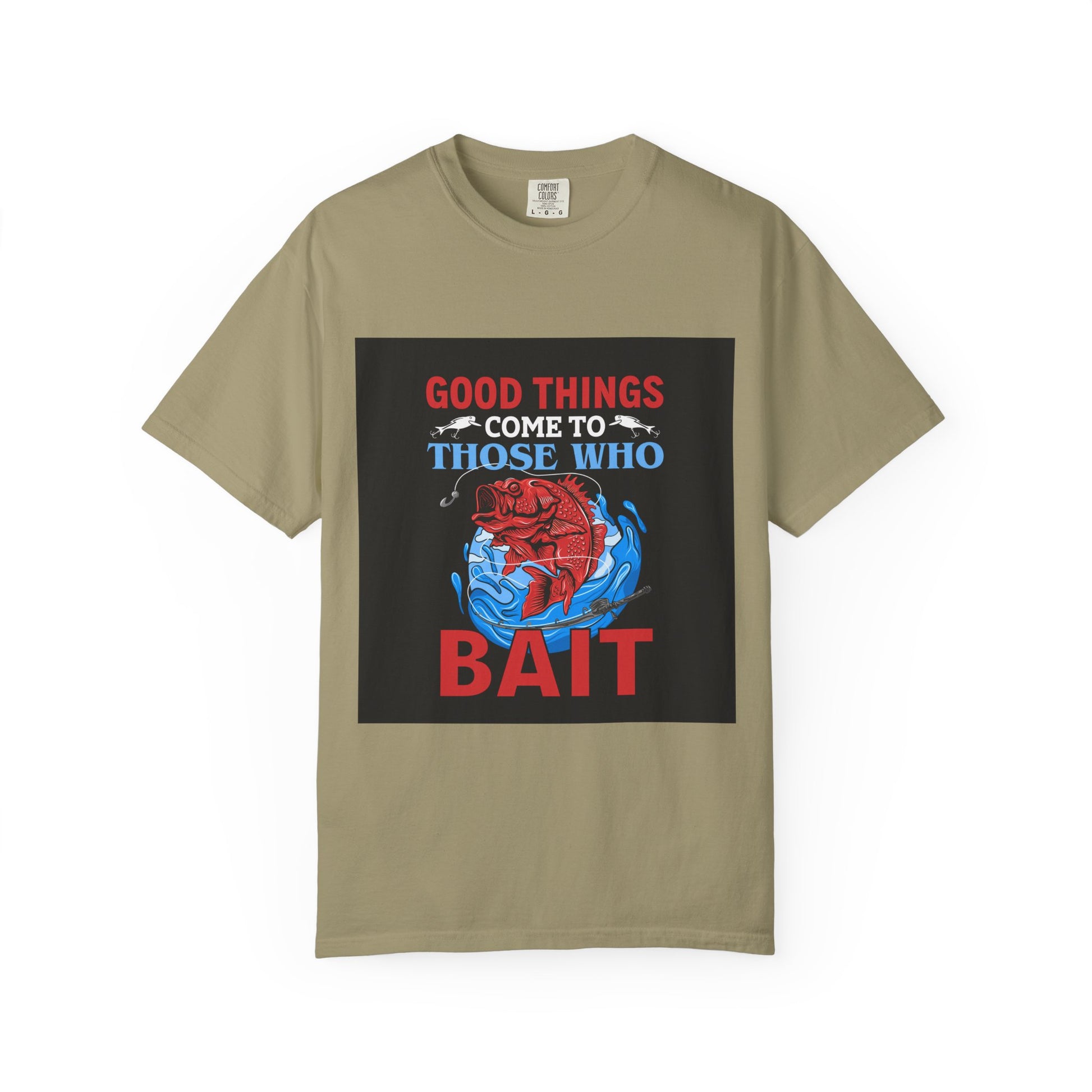 Fishing Enthusiast T-Shirt - Good Things Come to Those Who Bait