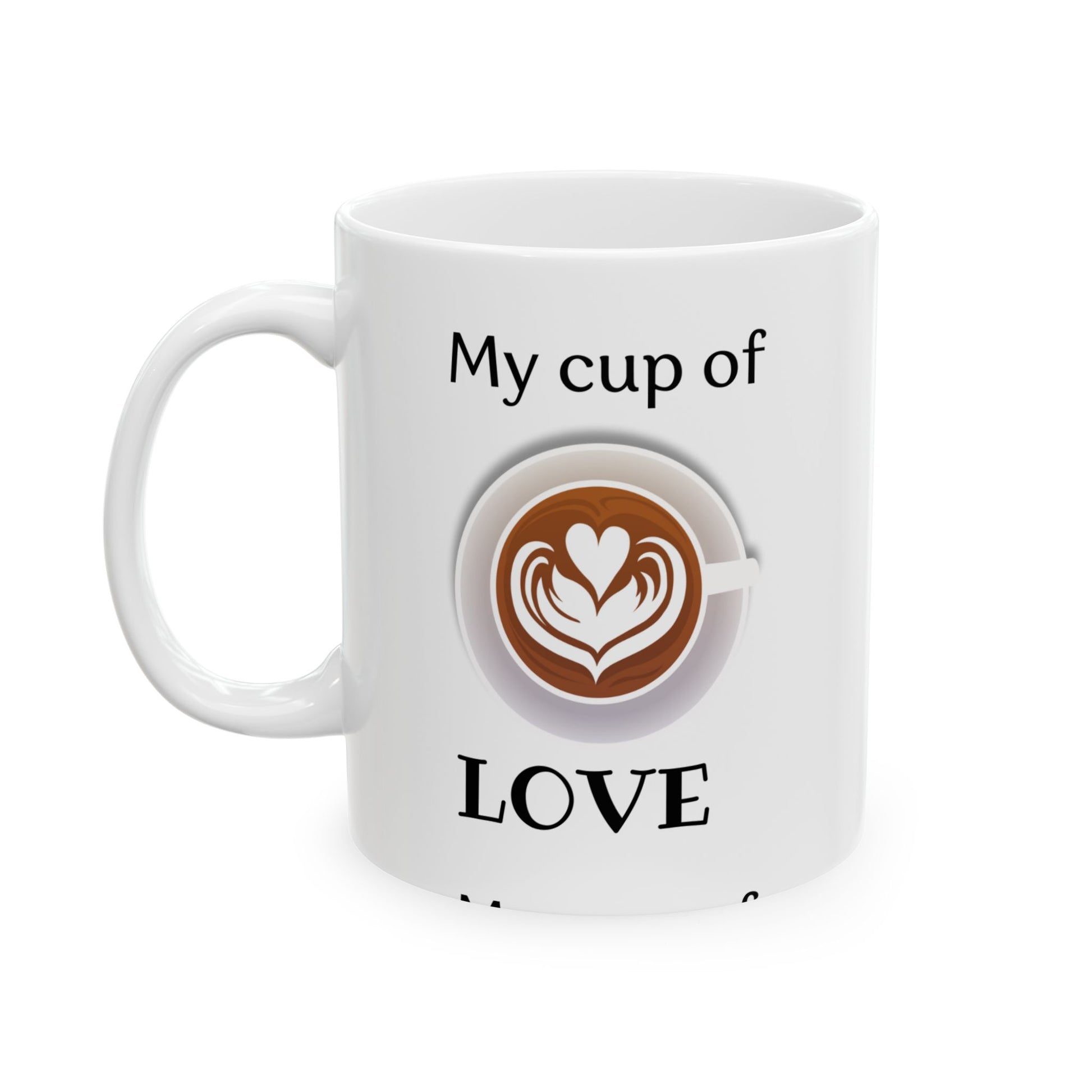 My Cup of Love Ceramic Mug