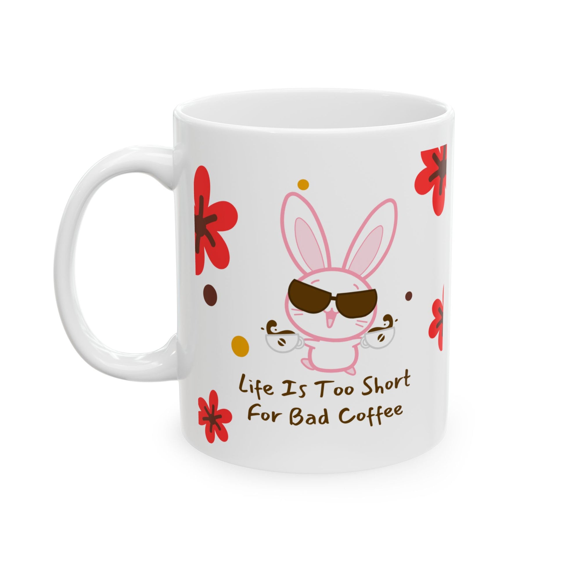 Cute Bunny Coffee Mug | Life Is Too Short for Bad Coffee
