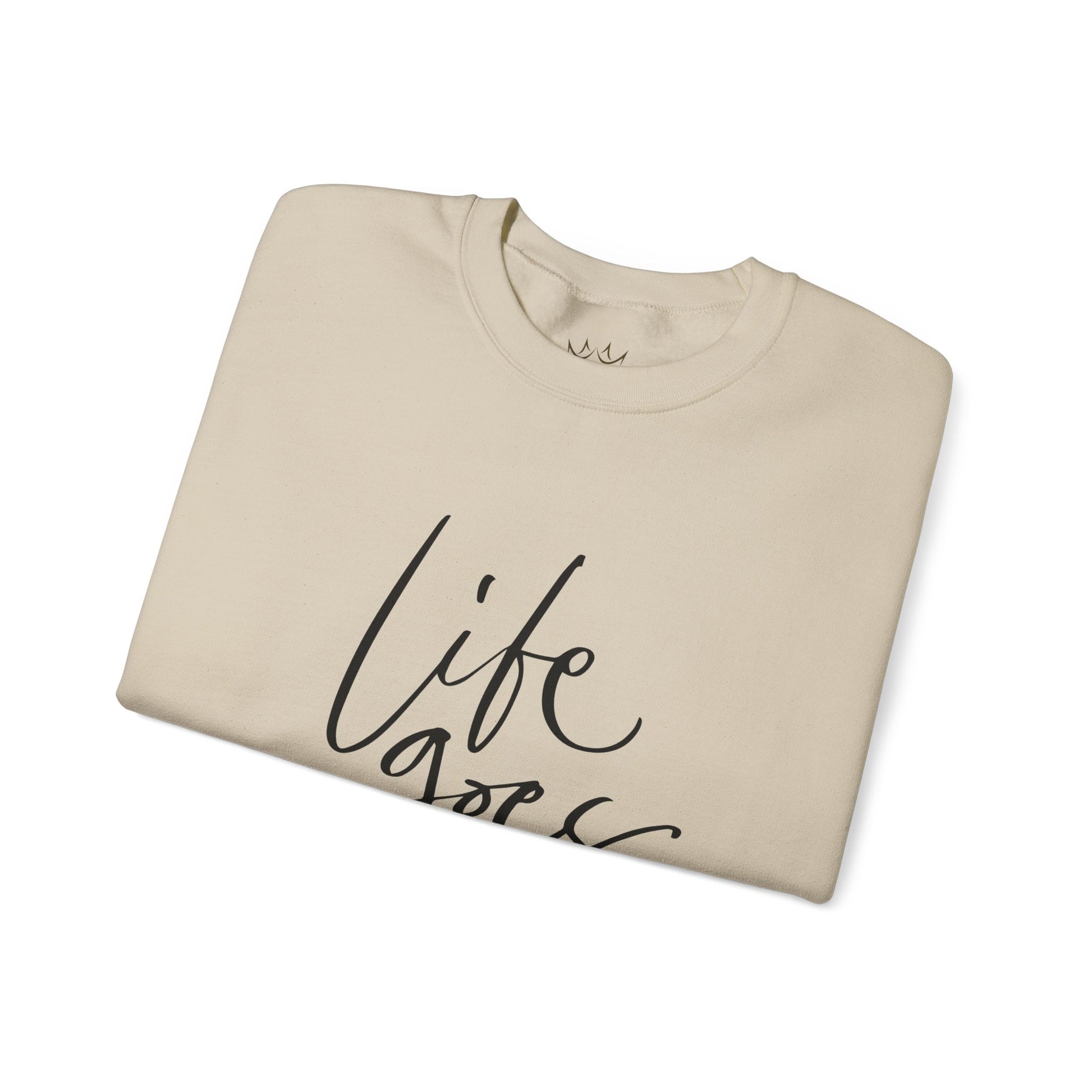 Life Goes On Sweatshirt, Inspirational Crewneck, Cozy Gift for Friends