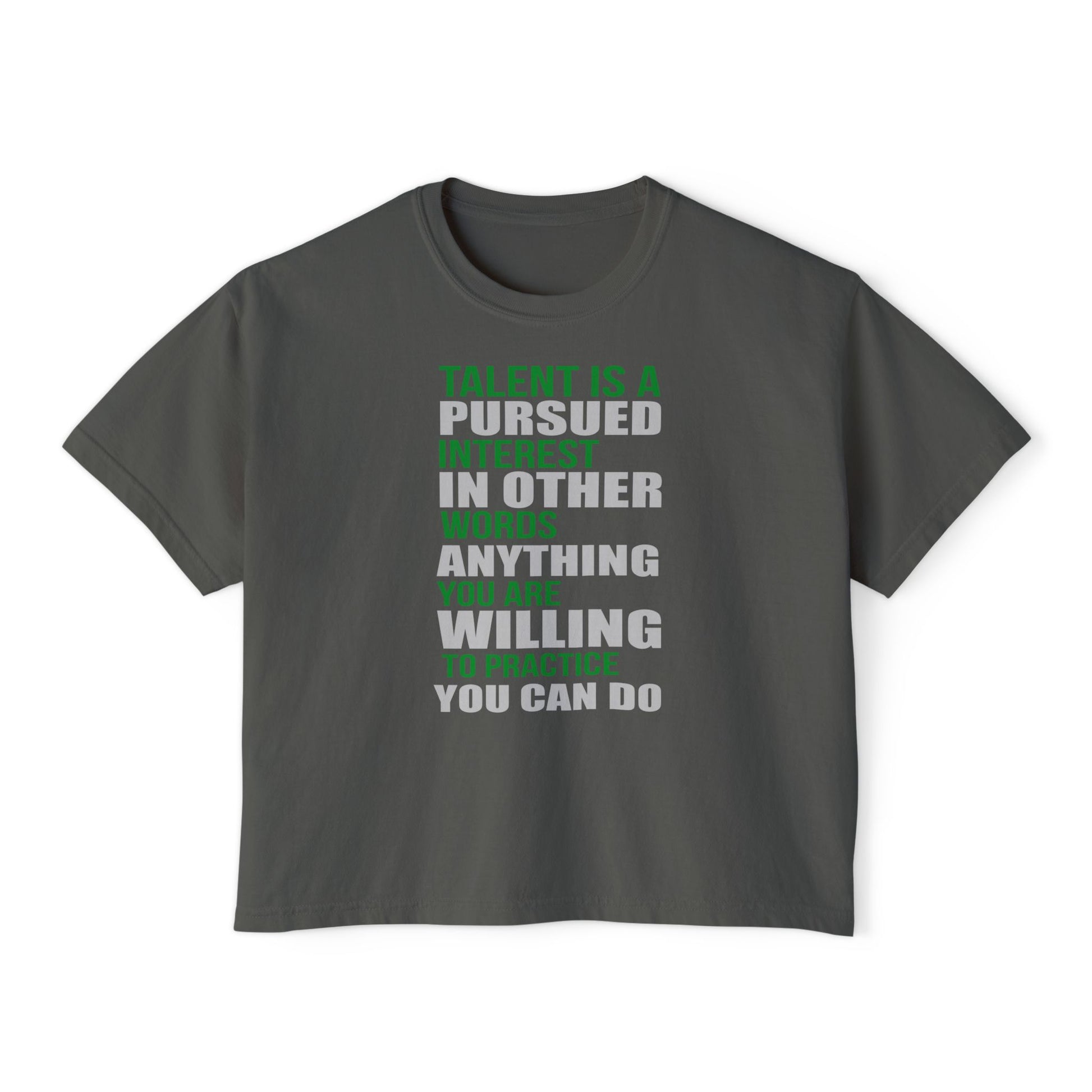 Motivational Boxy Tee — “Talent Is A Pursued Interest…” Inspirational Women's Graphic Shirt