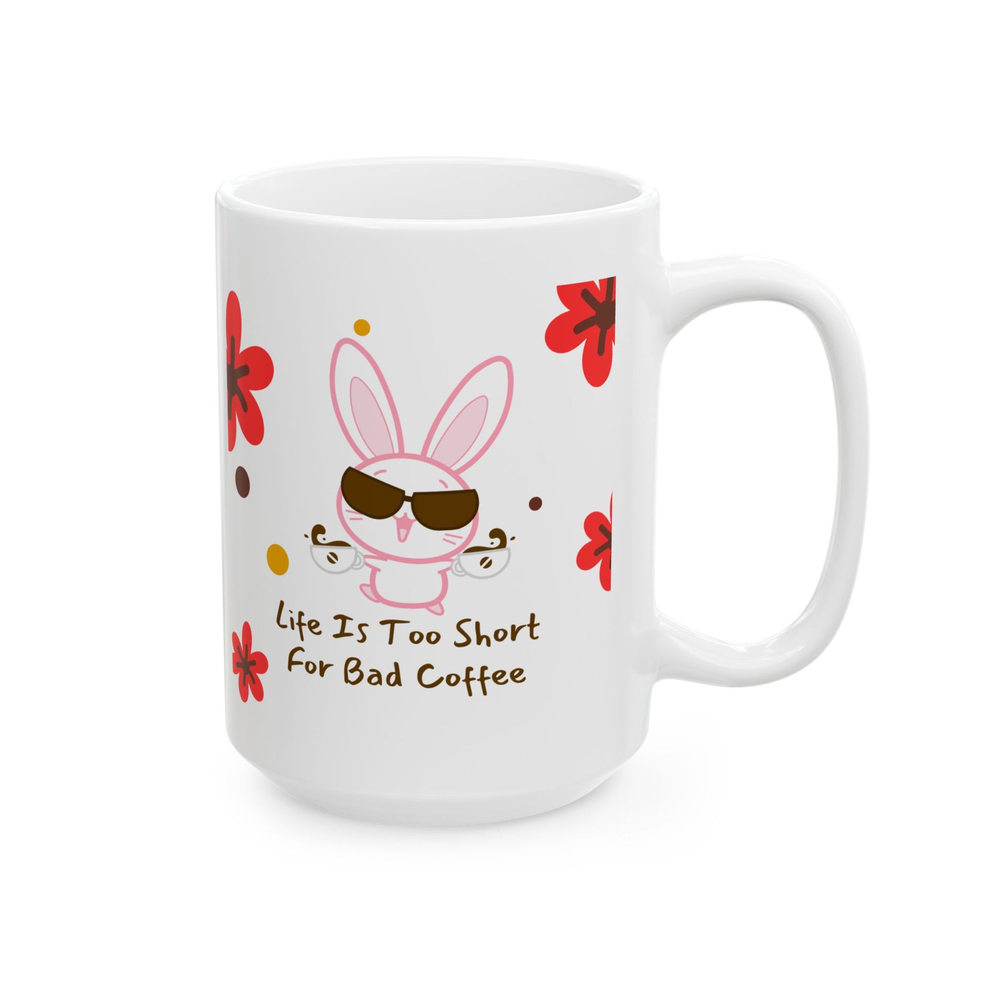 Cute Bunny Coffee Mug | Life Is Too Short for Bad Coffee