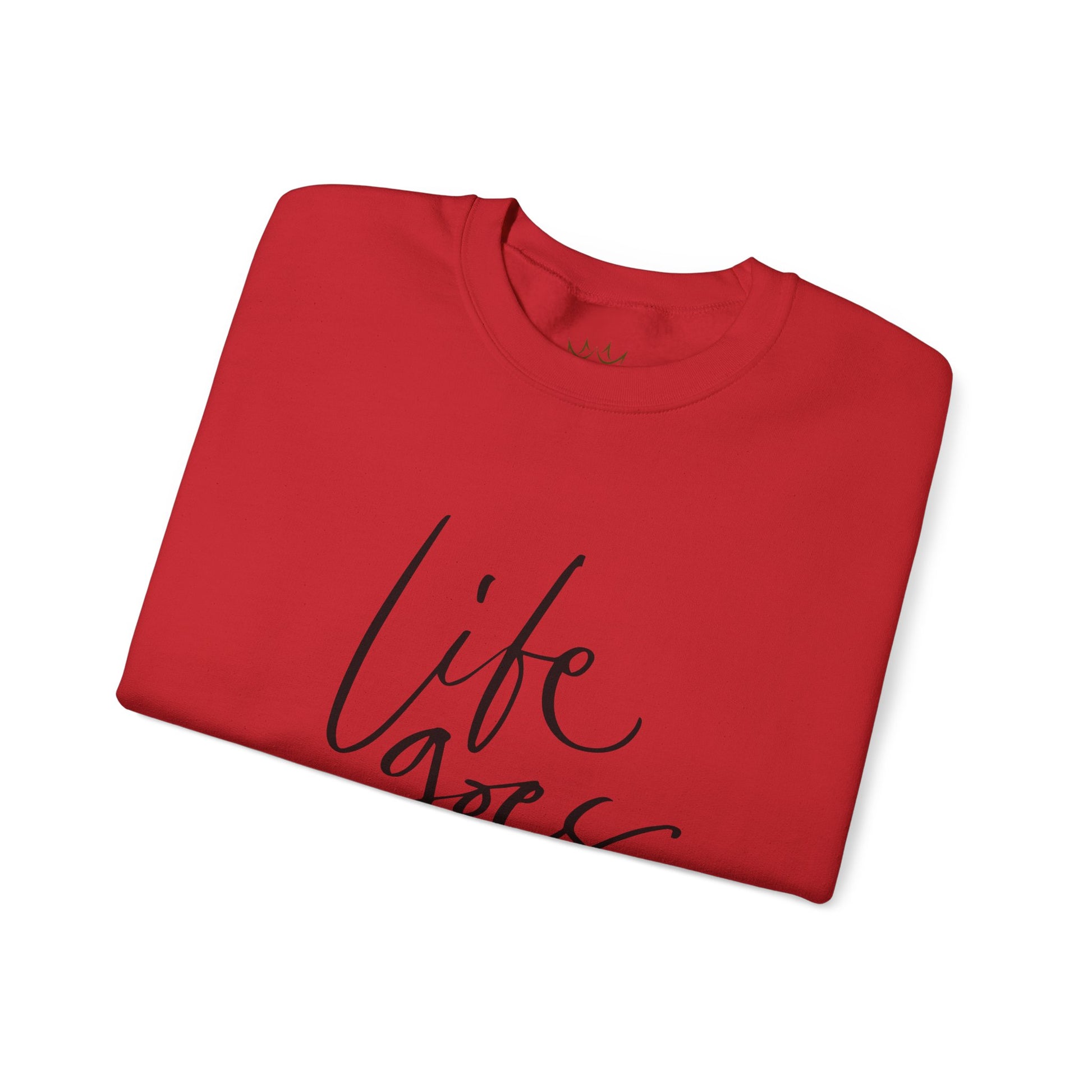 Life Goes On Sweatshirt, Inspirational Crewneck, Cozy Gift for Friends
