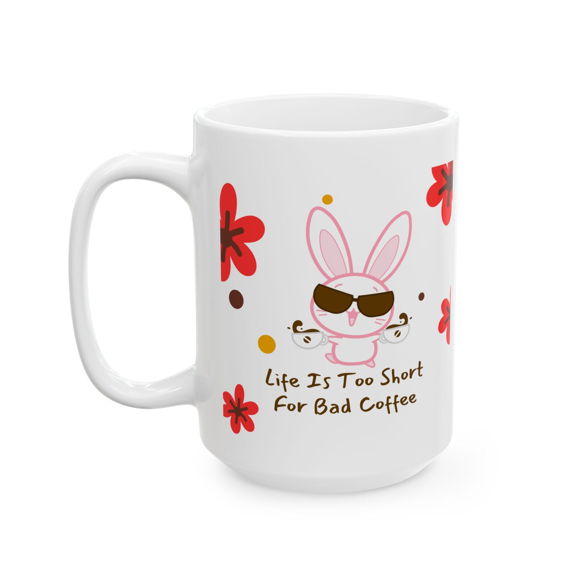 Cute Bunny Coffee Mug | Life Is Too Short for Bad Coffee
