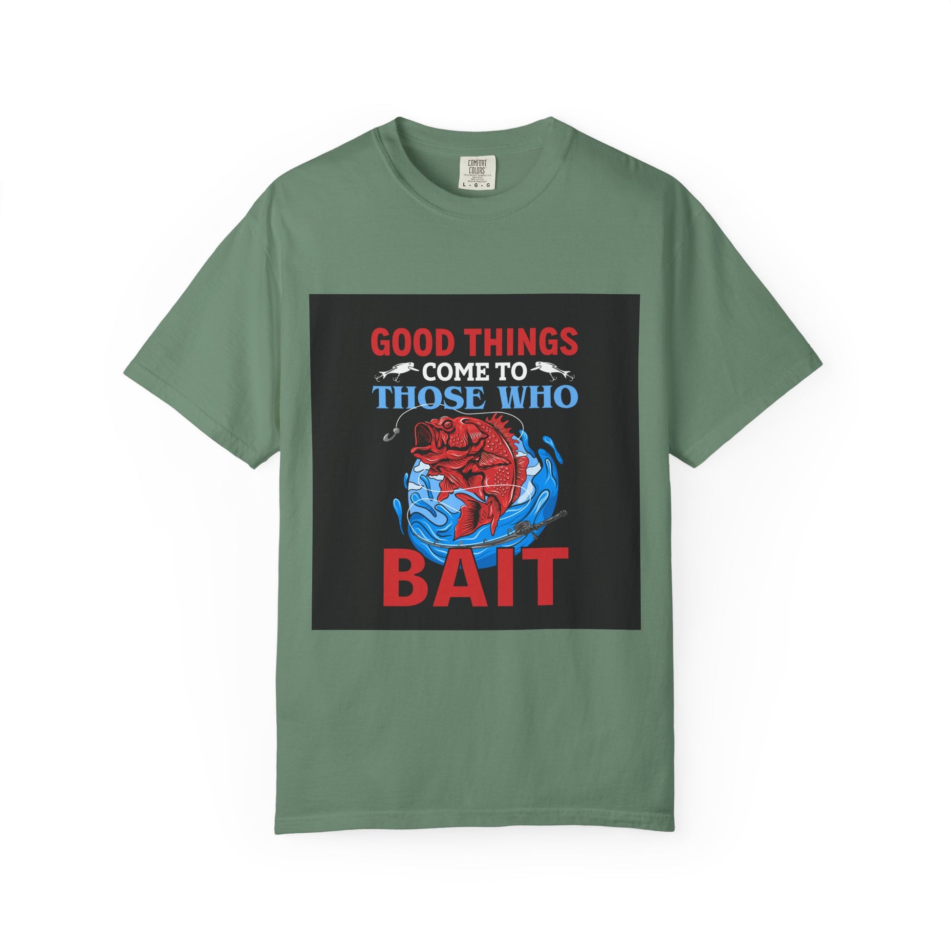 Fishing Enthusiast T-Shirt - Good Things Come to Those Who Bait