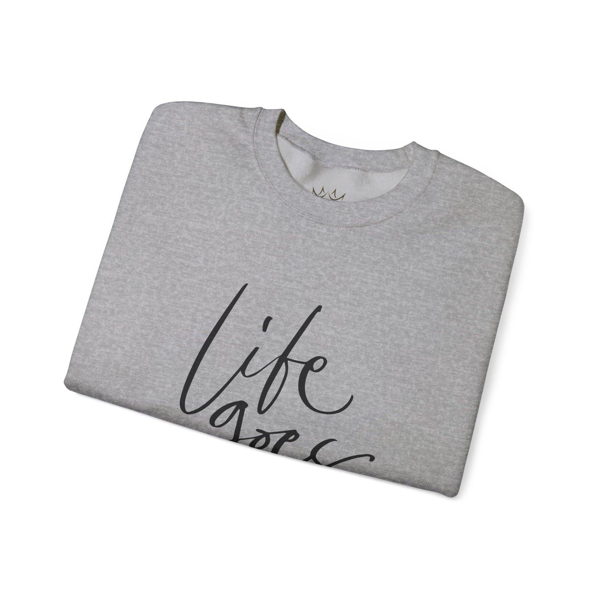 Life Goes On Sweatshirt, Inspirational Crewneck, Cozy Gift for Friends