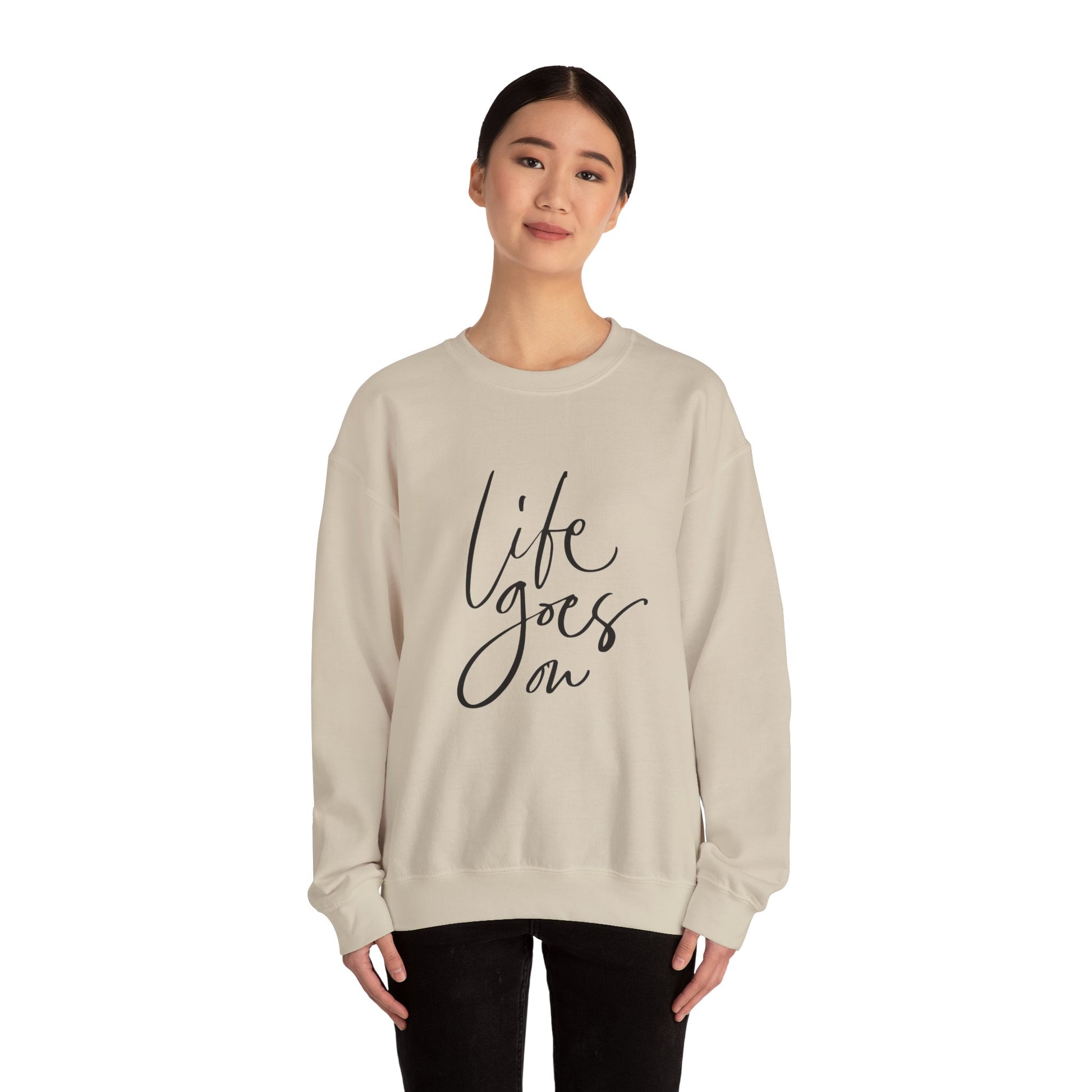 Life Goes On Sweatshirt, Inspirational Crewneck, Cozy Gift for Friends