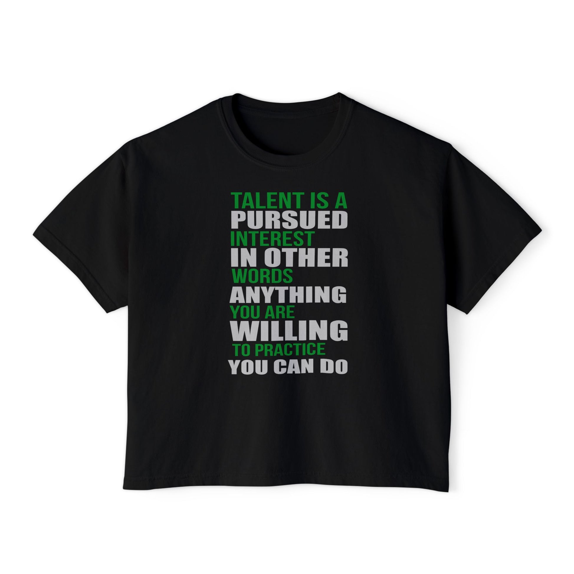 Motivational Boxy Tee — “Talent Is A Pursued Interest…” Inspirational Women's Graphic Shirt