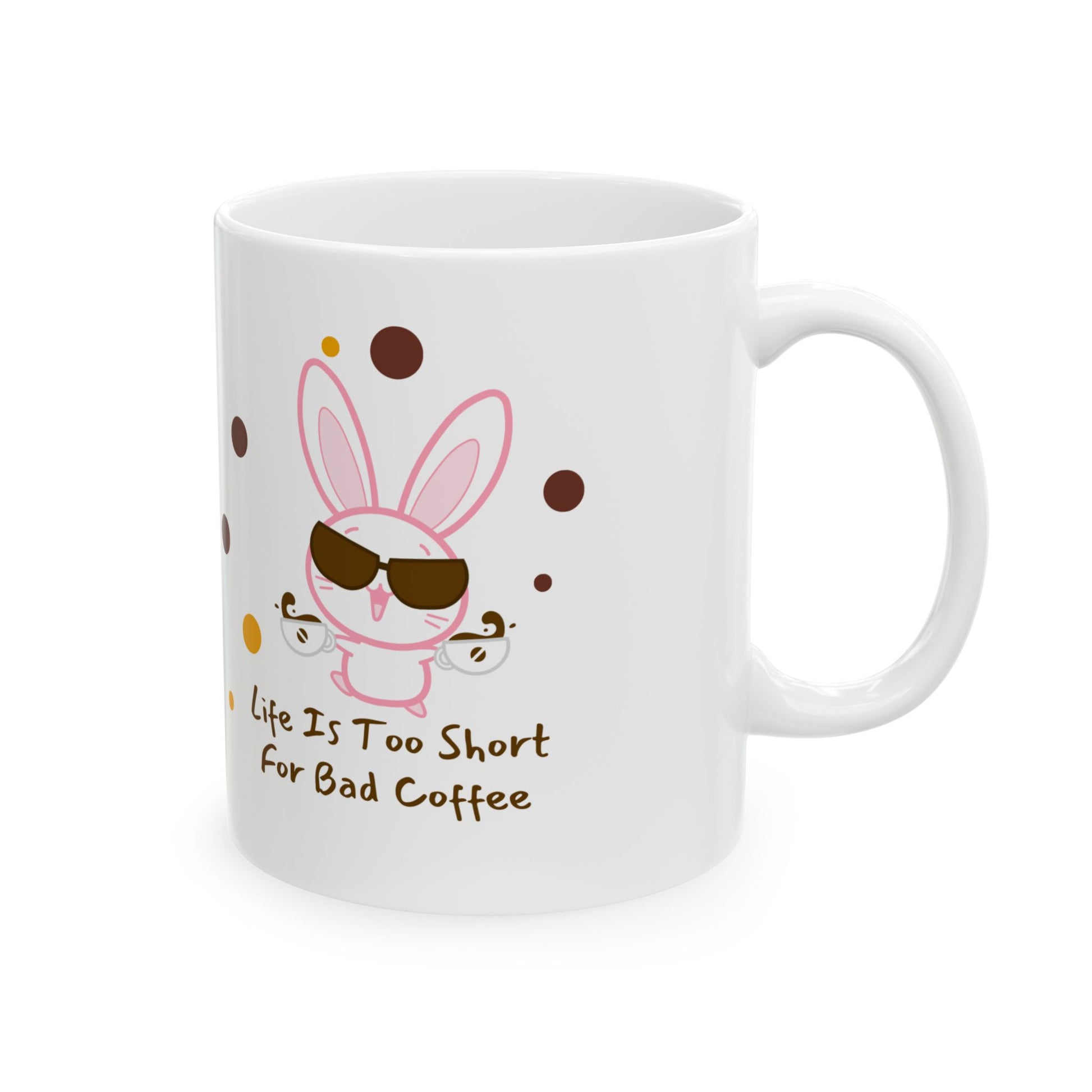 Cute Bunny Coffee Mug, Life is Too Short For Bad Coffee