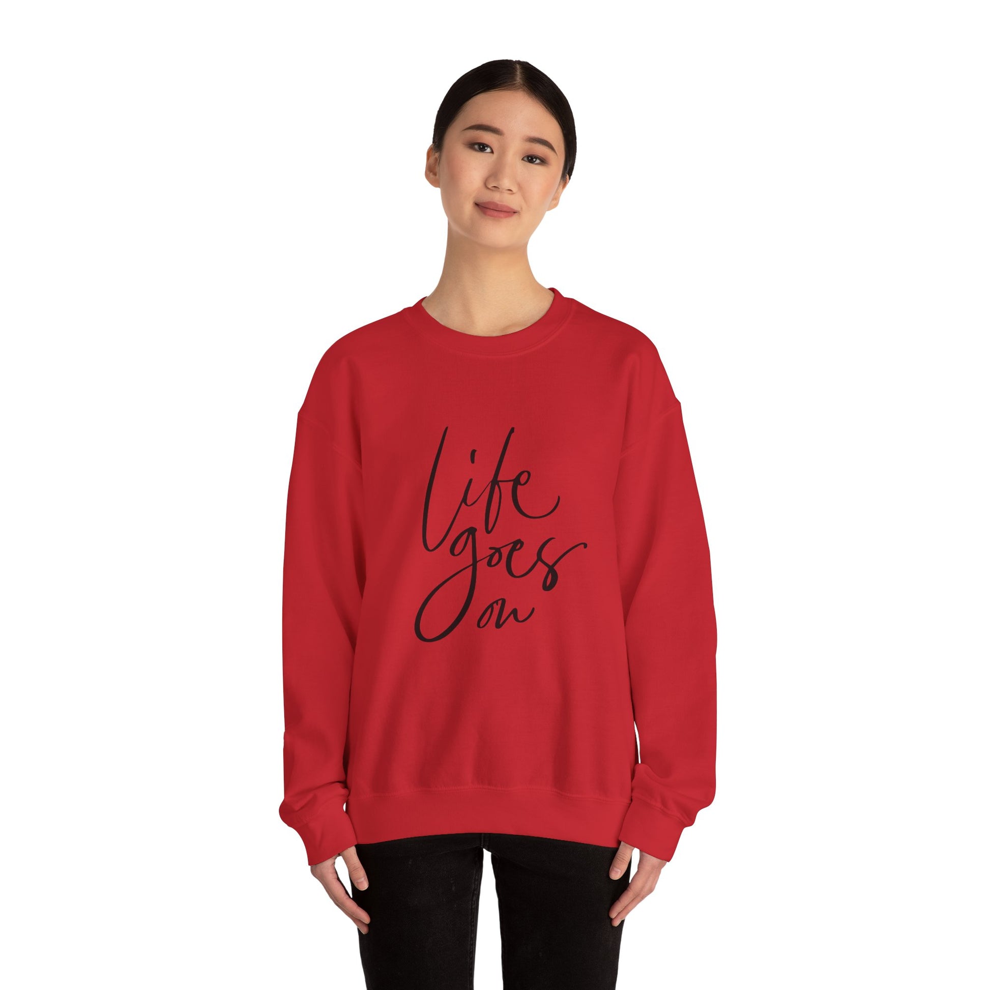 Life Goes On Sweatshirt, Inspirational Crewneck, Cozy Gift for Friends
